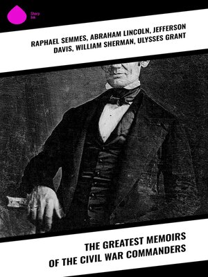 cover image of The Greatest Memoirs of the Civil War Commanders